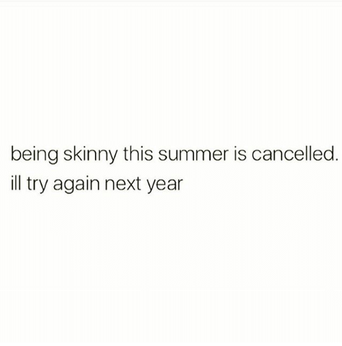 being-skinny-this-summer-is-cancelled-ill-try-ag