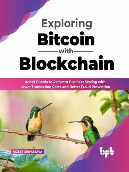 Exploring Bitcoin with Blockchain: Adopt Bitcoin to Reinvent Business Scaling with Lower Transaction Costs