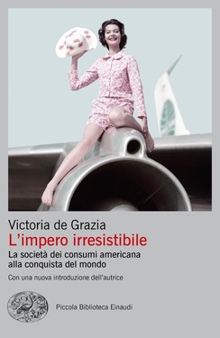 Victoria de Grazia – L’impero irresistibile (2020)