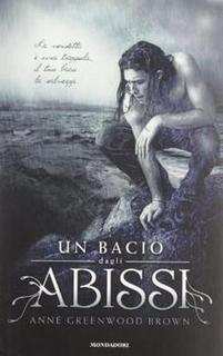 Anne Greenwood Brown - Un bacio dagli abissi (2012)