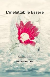 Antonio Balzani - L'ineluttabile Essere (2024)