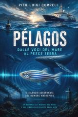 Pier Luigi Curreli – Pelagos Il pesce zebra e le voci del mare (2026)