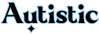 Autistic