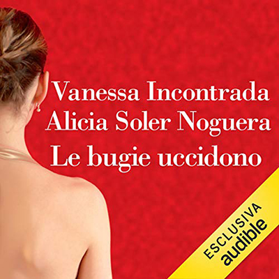 Vanessa Incontrada, Alicia Soler Noguera - Le bugie uccidono (2020) (mp3 - 128 kbps)