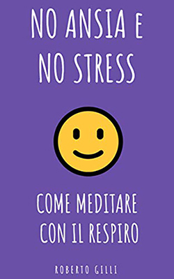 Roberto Gilli - Come Meditare con il Respiro la mindfulness per tutti