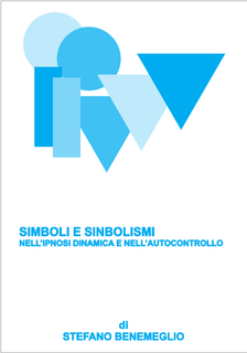 Stefano Benemeglio - Simboli e Simbolismi. Nell'Ipnosi Dinamica© e nell'Autocontrollo (1988)