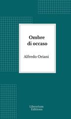 Alfredo Oriani – Ombre di occaso (2026)