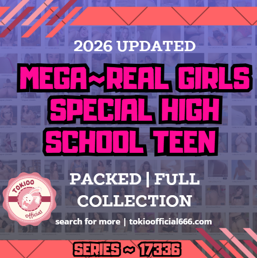 💦OFFICIAL ORIGINAL💦MEGA💦real girls special high school teen 💦17336