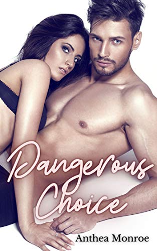 Anthea Monroe – Dangerous Choice (2021)
