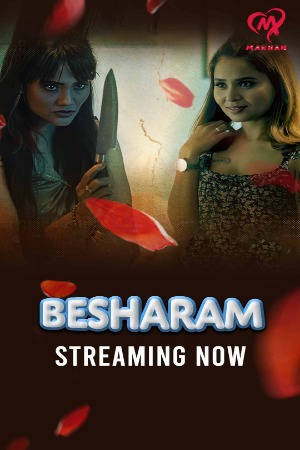 Besharam (2025) Hindi Season 01 [ Episodes 01-04 Join] | WEB-DL | 1080p | 720p | 480p | Makhan WEB Series | Download | Watch Online