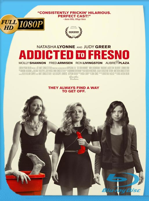 Addicted to Fresno (2015) WEB-DL 1080p Latino [GoogleDrive]