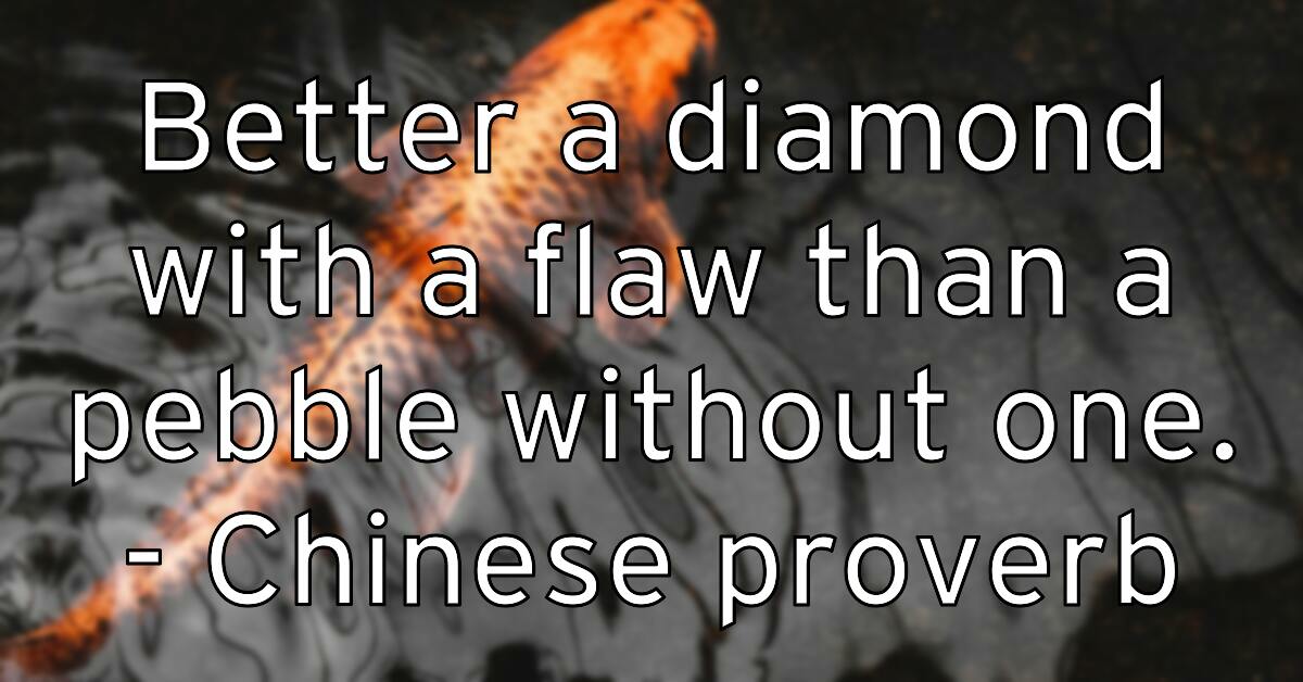 better-a-diamond-with-a-flaw-than-a-pebble-without-one-chinese-p