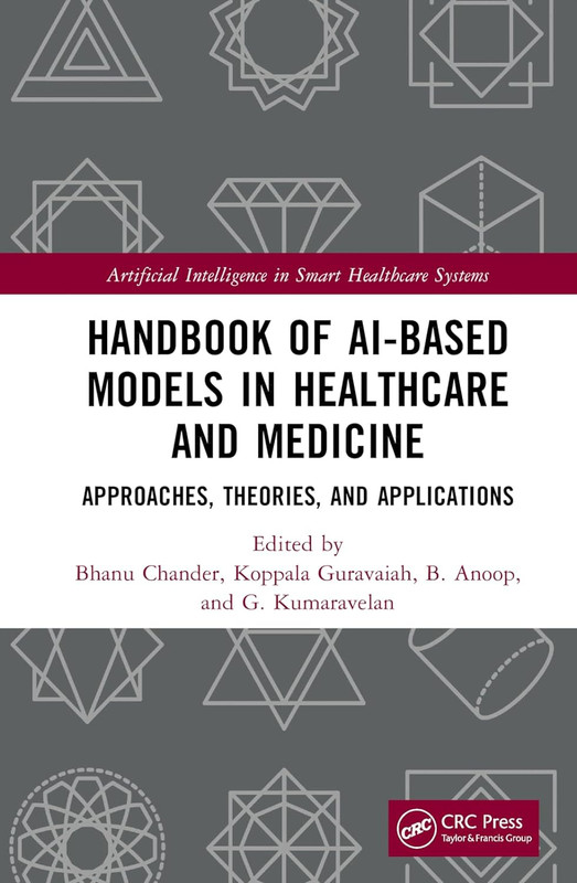 Handbook of AI-Based Models in Healthcare and Medicine: Approaches, Theories, and Applications