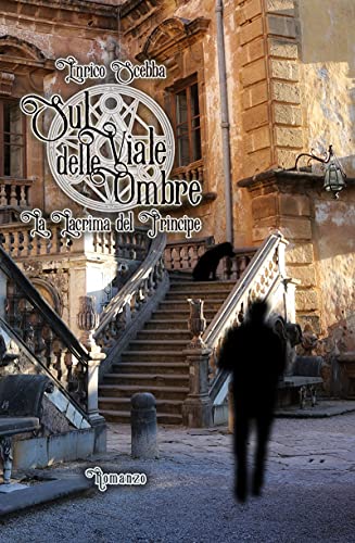 Enrico Scebba –  La lacrima del principe (Sul viale delle ombre. vol1)(2021)