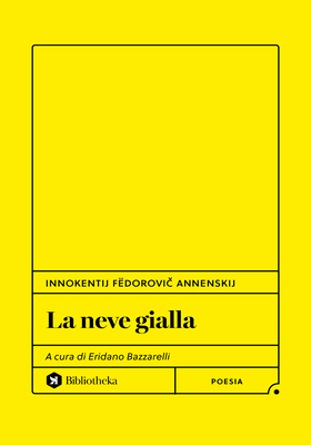 Innokentij Fëdorovič Annenskij - La neve gialla (2026)