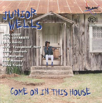 Junior Wells - Come On In This House (1996) [2009, Remastered, CD-Layer + Hi-Res SACD Rip]