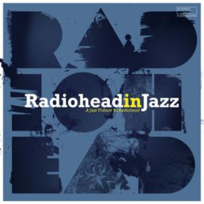 VA - Radiohead in Jazz (A Jazz Tribute to Radiohead) (2019)