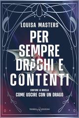 Louisa Masters – Here Be Dragons Vol. 1. Per sempre draghi e contenti (2025)