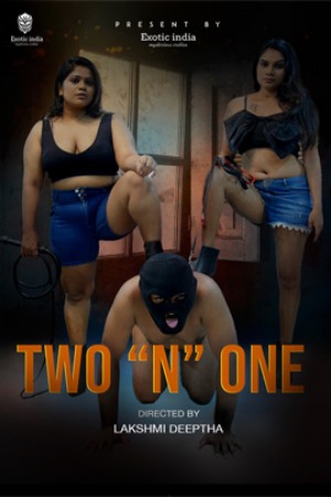 Two N One (2025) Malayalam ExoticIndiax Short Films | 720p | 480p | WEB-DL | Download | Watch Online