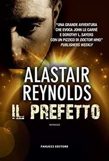 Alastair Reynolds - Prefect Dreyfus Emergency 1. Il prefetto (2013)