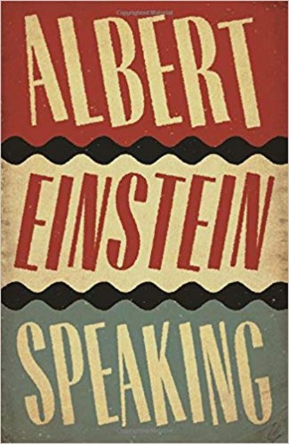 Book Review: Albert Einstein Speaking by R. J. Gadney