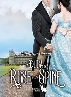 Valentina Piazza - Wonderland Series Vol. 4. Il duca di rose e di spine (2023)
