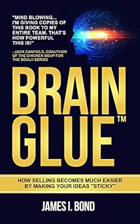 Brain Glue: How Selling Becomes Much Easier By Making Your Ideas "Sticky"