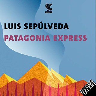 Luis Sepúlveda - Patagonia express (2019) .mp3 - 160 kbps