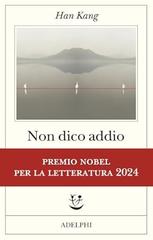 Han Kang – Non dico addio (2024)