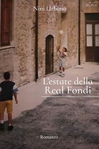 Ninì Urbano – L’estate della Real Fondi (2021) Ninì Urbano – L’estate della Real Fondi (2021)