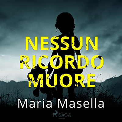 Maria Masella - Nessun ricordo muore꞉ La prima indagine di Teresa Maritano e Marco Ardini (2022) (mp3 - 128 kbps)