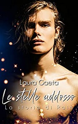 Laura Gaeta - Le stelle addosso. La storia di Rain (2020)