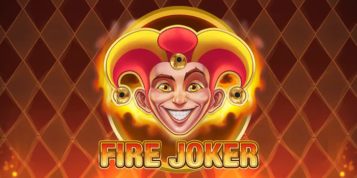 Putaran Api Menguatkan Nyali Pemain Di Slot Fire Joker