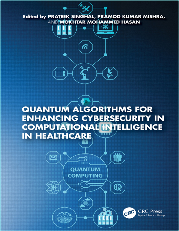 Quantum Algorithms For Enhancing Cybersecurity In Healthcare (2026) (Singhal, Edited by Prateek & Mishra, Pramod Kumar & Hasan, Mokhtar Mohammed)