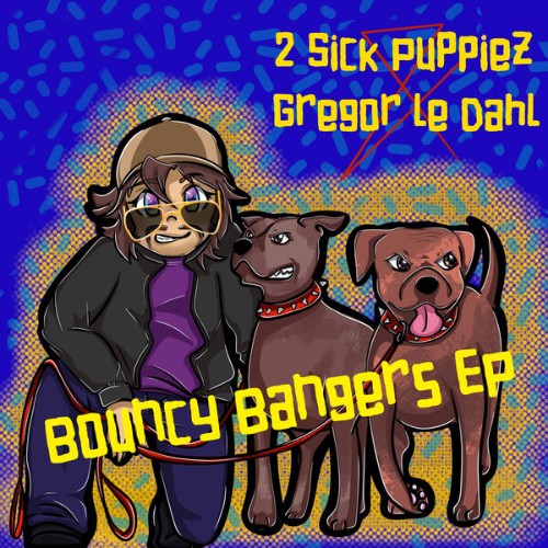 2-Sick-Puppiez-and-Gregor-Le-Dahl-Bouncy-Bangers-EP-0821317359892-WEB-2026-Zz-Zz.jpg