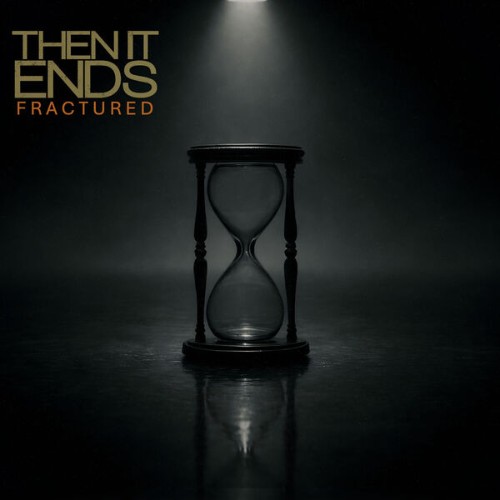 Then It Ends - Fractured (2026)