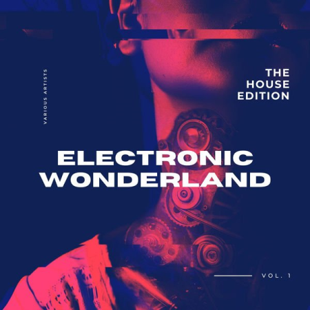 Various Artists - Electronic Wonderland (The House Edition), Vol. 1 (2021)