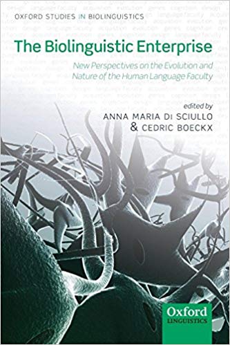 The Biolinguistic Enterprise: New Perspectives on the Evolution and Nature of the Human Language ...