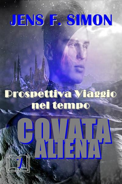 Jens F. Simon - Covata Aliena. Prospettiva viaggio nel tempo (2026)