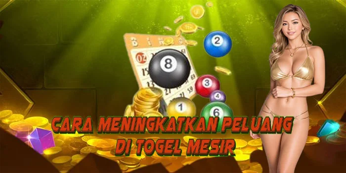 Cara Meningkatkan Peluang di Togel Mesir