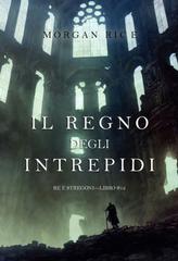 Morgan Rice – Il regno degli intrepidi (Re e stregoni Libro 12) (2025)