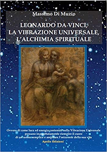 Massimo Di Muzio – Leonardo da Vinci, la vibrazione universale, l’alchimia spirituale (2021) Massimo Di Muzio – Leonardo da Vinci, la vibrazione universale, l’alchimia spirituale (2021)