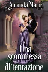 Amanda Mariel – Scandali e amori al castello Vol. 2. Una scommessa di tentazione (2026)