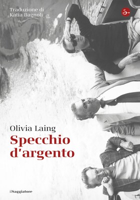 Olivia Laing - Specchio d’argento (2025)