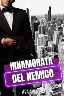 Ava Avery - Gli irresistibili scapoli d'oro di New York Vol. 3. Innamorata del nemico (2024)