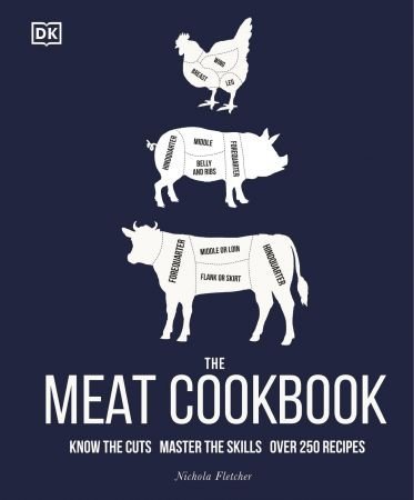 The Meat Cookbook: Know the Cuts, Master the Skills, over 250 Recipes (True AZW3)