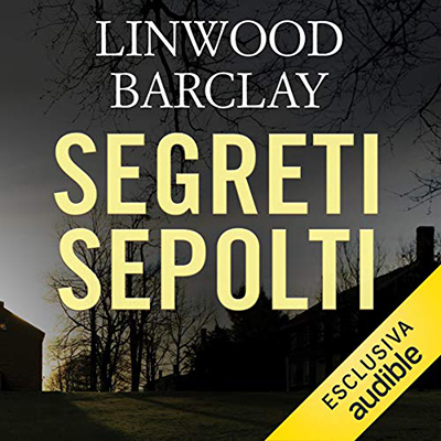 Linwood Barclay - Segreti sepolti꞉ Promise Falls 1 (2018) (mp3 - 64 kbps)