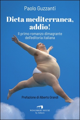 Paolo Guzzanti - Dieta mediterranea, addio! Il primo romanzo dimagrante dell'editoria italiana (2024)