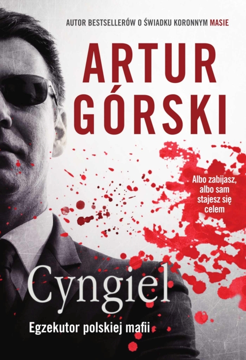Artur Górski - Cyngiel. Egzekutor polskiej mafii
