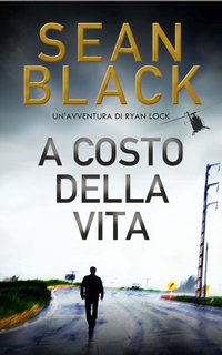 Sean Black - Ryan Lock Vol. 7. A costo della vita (2024)